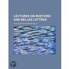 Lectures on Rhetoric and Belles Lettres door Hugh Blair