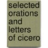 Selected Orations And Letters Of Cicero