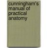 Cunningham's Manual Of Practical Anatomy by George J. Romanes