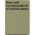 Diary And Correspondence Of Samuel Pepys