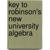 Key To Robinson's New University Algebra by Horatio N 1806 Robinson