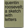 Quentin Roosevelt; a Sketch with Letters door Quentin Roosevelt