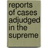 Reports Of Cases Adjudged In The Supreme