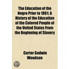 The Education Of The Negro Prior To 1861 by Godwin Woodson Carter
