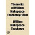The Works of William Makepeace Thackeray