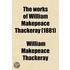 The Works of William Makepeace Thackeray