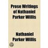 Prose Writings of Nathaniel Parker Willis