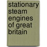 Stationary Steam Engines Of Great Britain by Roger Armistead