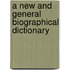 a New and General Biographical Dictionary