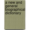 a New and General Biographical Dictionary door New And General Biographical Dictionary