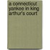 A Connecticut Yankee in King Arthur's Court