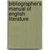 Bibliographer's Manual of English Literature by William Thomas Lowndes