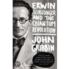 Erwin Schrodinger and the Quantum Revolution by John Gribbin