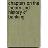 Chapters On the Theory and History of Banking by Oliver Mitchell Wentworth Sprague