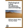 Pathological Lying, Accusation, and Swindling by William Healy