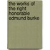 The Works of the Right Honorable Edmund Burke