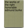 The Works of the Right Honorable Edmund Burke door Iii Burke Edmund