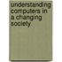 Understanding Computers in a Changing Society