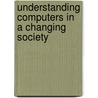Understanding Computers in a Changing Society door Deborah Morley