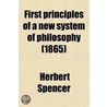 First Principles of a New System of Philosophy door Herbert Spencer