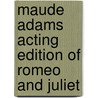 Maude Adams Acting Edition of Romeo and Juliet by Shakespeare William Shakespeare