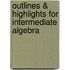 Outlines & Highlights For Intermediate Algebra