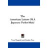 The American Letters of a Japanese Parlor-Maid door Yone Noguchi