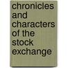 Chronicles and Characters of the Stock Exchange by John Francis