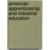 American Apprenticeship and Industrial Education door Paul Howard Douglas