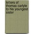 Letters Of Thomas Carlyle To His Youngest Sister