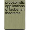 Probabilistic Applications of Tauberian Theorems by Arsen L. Yakimiv