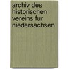 Archiv des Historischen Vereins fur Niedersachsen door Historischer Verein F�R. Niedersachsen