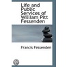 Life and Public Services of William Pitt Fessenden by James D. Fessenden