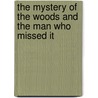 The Mystery Of The Woods And The Man Who Missed It door William Henry Harrison Murray
