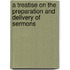 A Treatise On The Preparation And Delivery Of Sermons
