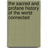 The Sacred And Profane History Of The World Connected door Samuel Shuckford