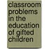 Classroom Problems In The Education Of Gifted Children