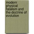 Modern Physical Fatalism and the Doctrine of Evolution