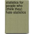 Statistics for People Who (Think They) Hate Statistics