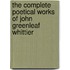 The Complete Poetical Works of John Greenleaf Whittier