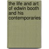 The Life And Art Of Edwin Booth And His Contemporaries door Laurence Hutton