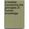 A Treatise Concerning The Principles Of Human Knowledge door George Berkeley