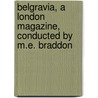 Belgravia, A London Magazine, Conducted By M.E. Braddon door Mary Elizabeth Braddon