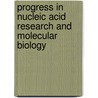 Progress in Nucleic Acid Research and Molecular Biology by Kivie Moldave