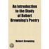 An Introduction to the Study of Robert Browning's Poetry