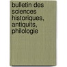 Bulletin Des Sciences Historiques, Antiquits, Philologie by Jean-Fran�Ois Champollion