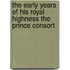 the Early Years of His Royal Highness the Prince Consort