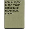 Annual Report Of The Maine Agricultural Experiment Station door Maine Agricultural Experiment Station