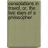 Consolations in Travel, or, The Last Days of a Philosopher