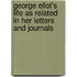 George Eliot's Life As Related in Her Letters and Journals